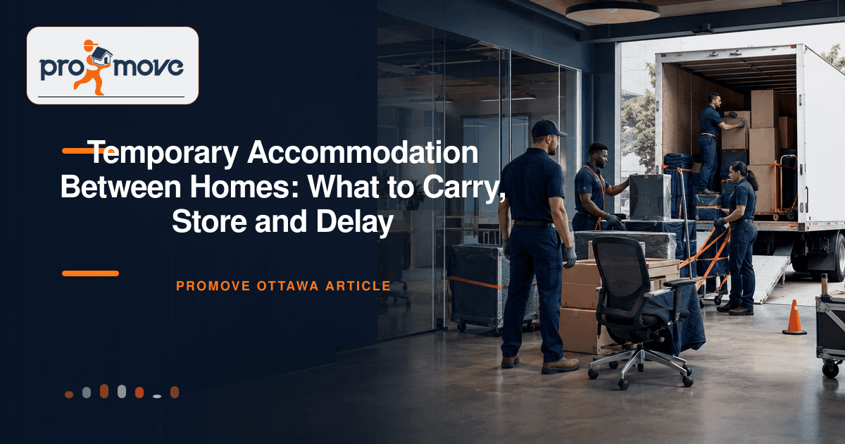 Temporary Accommodation Between Homes: What to Carry, Store and Delay, ProMove Ottawa featured guide image
